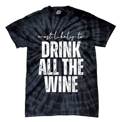 Most Likely To Drink All The Wine Funny Gift Tie-Dye T-Shirt