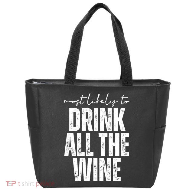 Most Likely To Drink All The Wine Funny Gift Zip Tote Bag