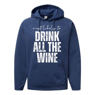 Most Likely To Drink All The Wine Funny Gift Performance Fleece Hoodie