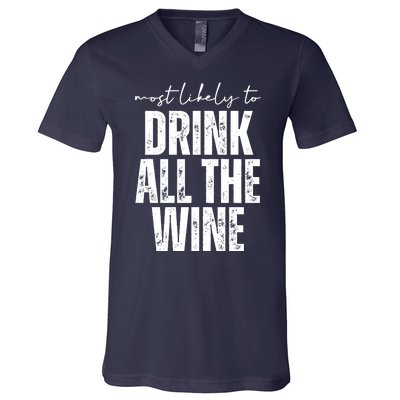 Most Likely To Drink All The Wine Funny Gift V-Neck T-Shirt