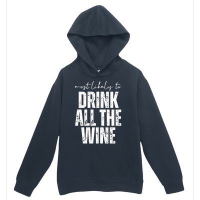 Most Likely To Drink All The Wine Funny Gift Urban Pullover Hoodie