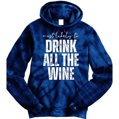 Most Likely To Drink All The Wine Funny Gift Tie Dye Hoodie