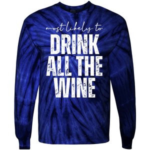 Most Likely To Drink All The Wine Funny Gift Tie-Dye Long Sleeve Shirt