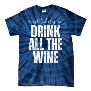 Most Likely To Drink All The Wine Funny Gift Tie-Dye T-Shirt