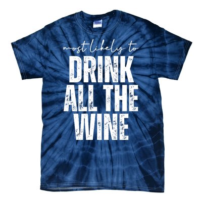 Most Likely To Drink All The Wine Funny Gift Tie-Dye T-Shirt