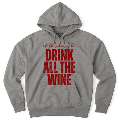 Most Likely To Drink All The Wine Funny Gift Hoodie