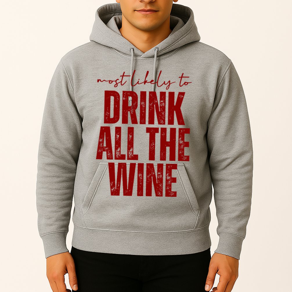 Most Likely To Drink All The Wine Funny Gift Hoodie