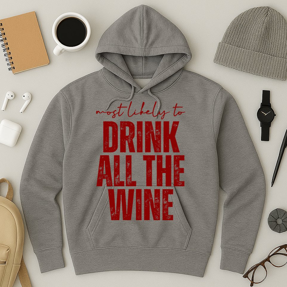Most Likely To Drink All The Wine Funny Gift Hoodie