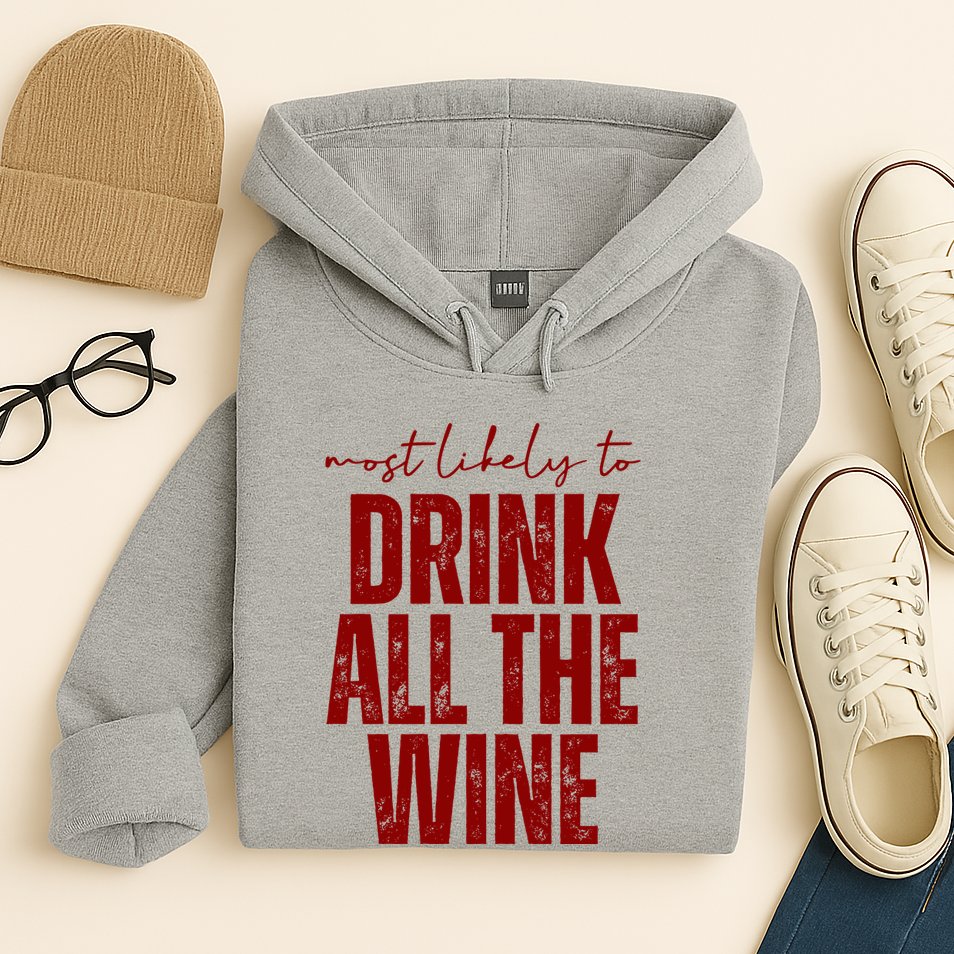 Most Likely To Drink All The Wine Funny Gift Hoodie