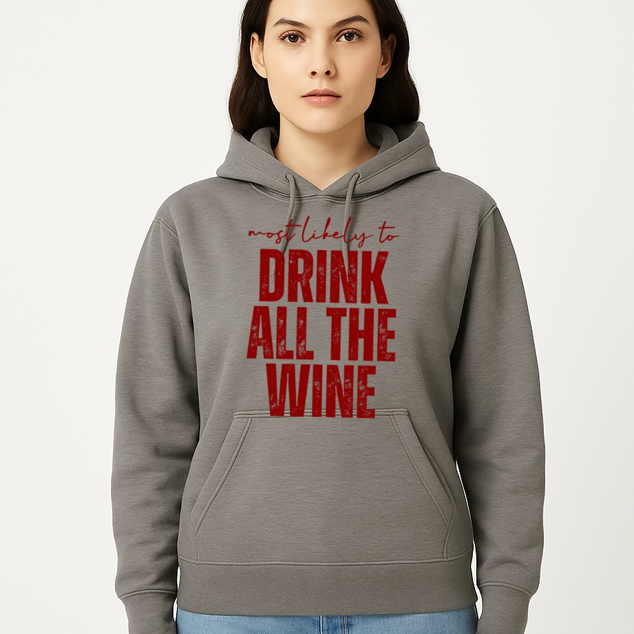 Most Likely To Drink All The Wine Funny Gift Hoodie