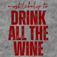 Most Likely To Drink All The Wine Funny Gift Hoodie