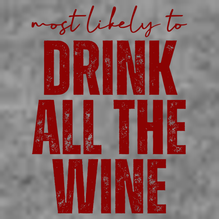Most Likely To Drink All The Wine Funny Gift Hoodie
