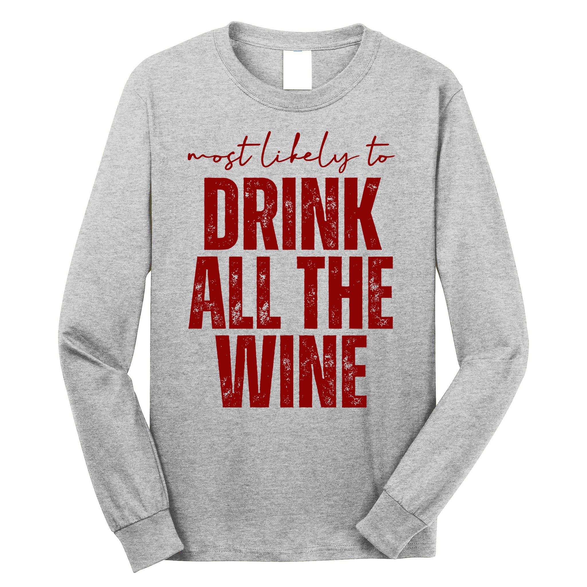 Most Likely To Drink All The Wine Funny Gift Long Sleeve Shirt