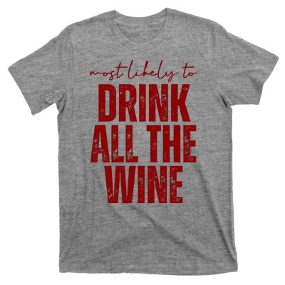 Most Likely To Drink All The Wine Funny Gift T-Shirt