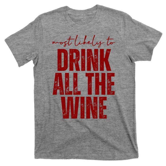 Most Likely To Drink All The Wine Funny Gift T-Shirt