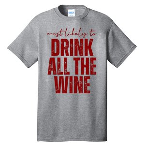 Most Likely To Drink All The Wine Funny Gift Tall T-Shirt