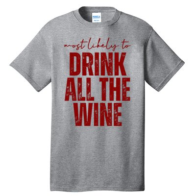 Most Likely To Drink All The Wine Funny Gift Tall T-Shirt