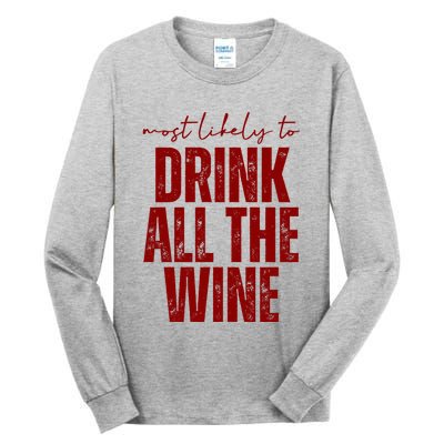 Most Likely To Drink All The Wine Funny Gift Tall Long Sleeve T-Shirt