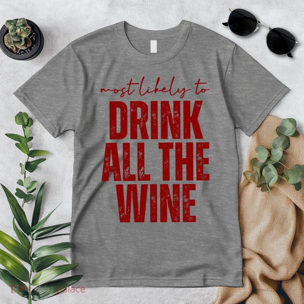 Most Likely To Drink All The Wine Funny Gift Premium T-Shirt