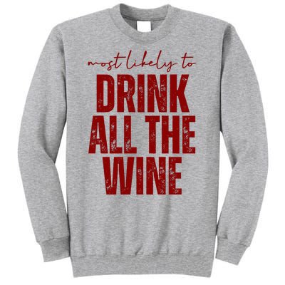 Most Likely To Drink All The Wine Funny Gift Tall Sweatshirt