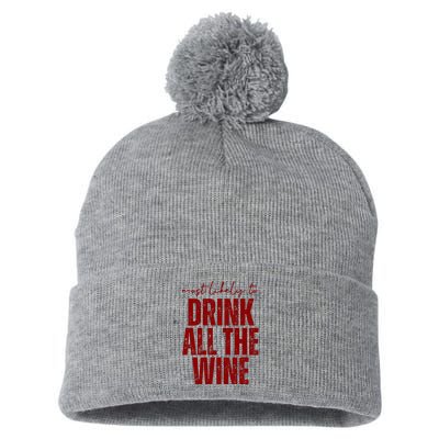 Most Likely To Drink All The Wine Funny Gift Pom Pom 12in Knit Beanie