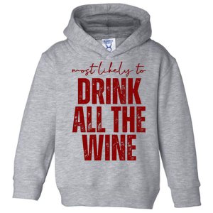 Most Likely To Drink All The Wine Funny Gift Toddler Hoodie