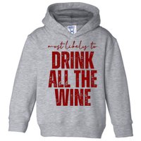 Most Likely To Drink All The Wine Funny Gift Toddler Hoodie