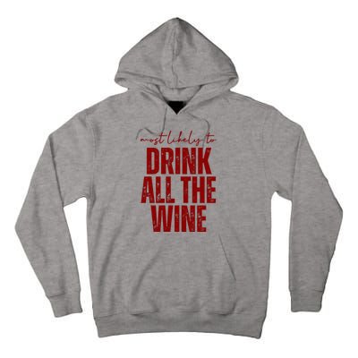 Most Likely To Drink All The Wine Funny Gift Tall Hoodie