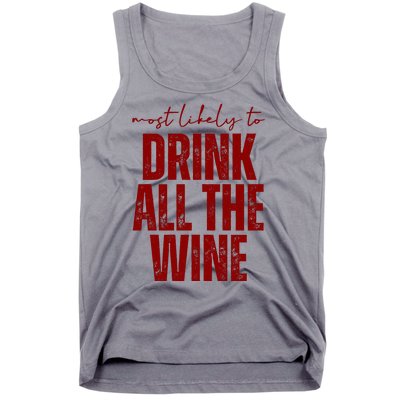 Most Likely To Drink All The Wine Funny Gift Tank Top