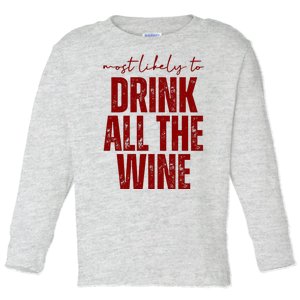 Most Likely To Drink All The Wine Funny Gift Toddler Long Sleeve Shirt