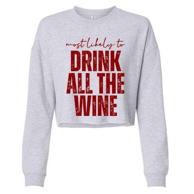 Most Likely To Drink All The Wine Funny Gift Cropped Pullover Crew