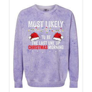 Most Likely To Be The Last One Up Christmas Morning Colorblast Crewneck Sweatshirt