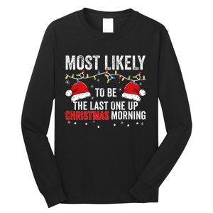 Most Likely To Be The Last One Up Christmas Morning Long Sleeve Shirt