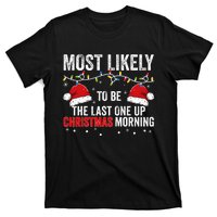 Most Likely To Be The Last One Up Christmas Morning T-Shirt