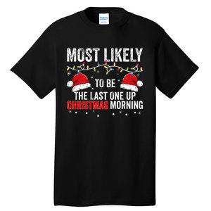 Most Likely To Be The Last One Up Christmas Morning Tall T-Shirt