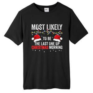 Most Likely To Be The Last One Up Christmas Morning Tall Fusion ChromaSoft Performance T-Shirt