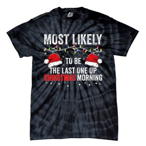 Most Likely To Be The Last One Up Christmas Morning Tie-Dye T-Shirt