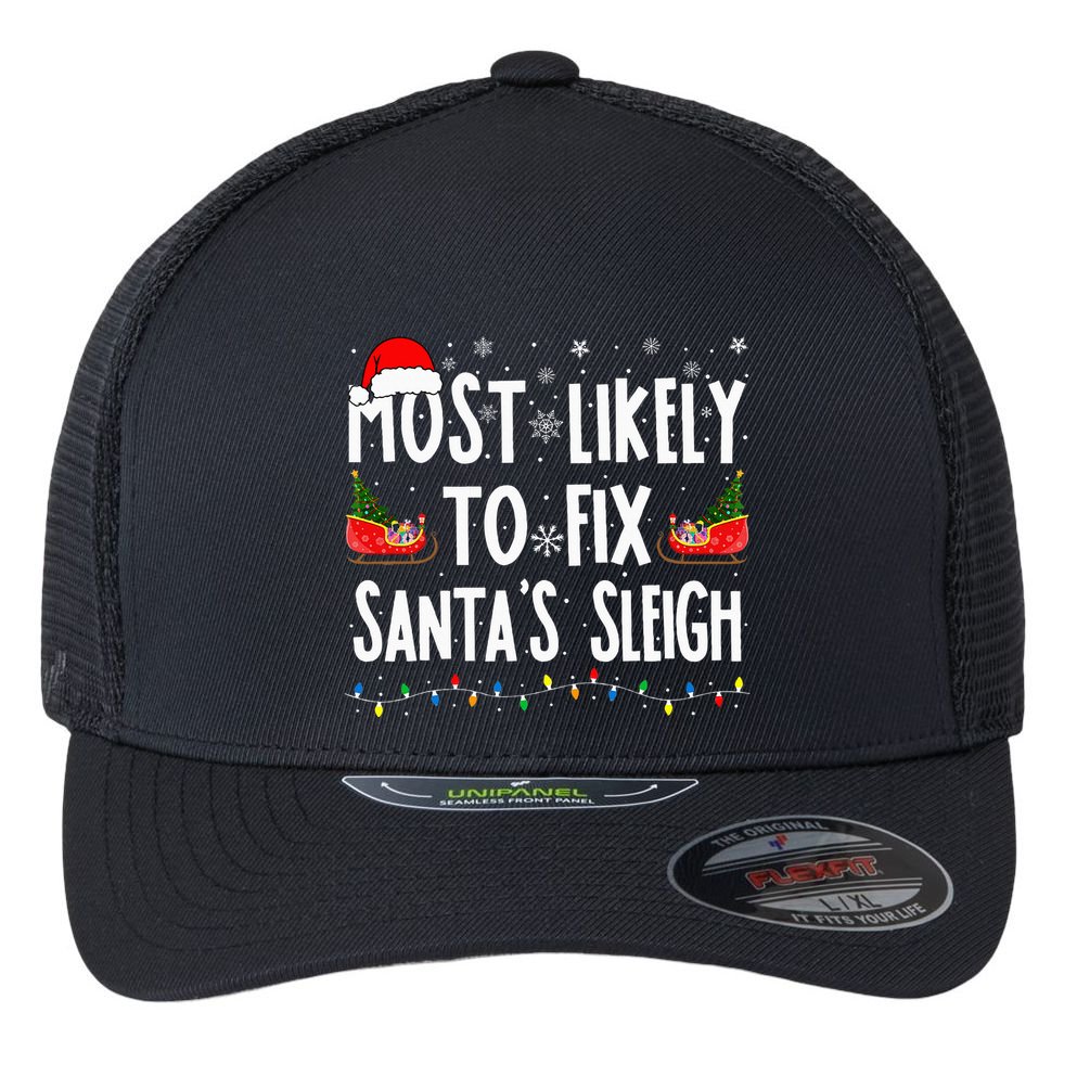 Most Likely to Fix Santa Sleigh Family Matching xmas  Flexfit Unipanel Trucker Cap