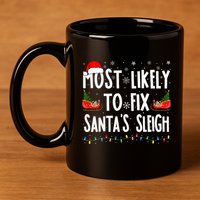 Most Likely to Fix Santa Sleigh Family Matching xmas  11oz C Handle Ceramic Mug