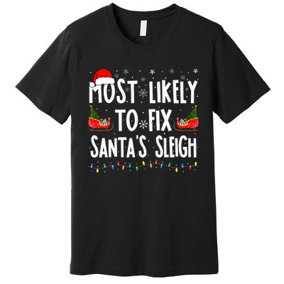 Most Likely to Fix Santa Sleigh Family Matching xmas  Premium T-Shirt