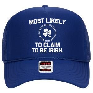 Most Likely To Claim To Be Irish Funny St Patricks Day High Crown Mesh Back Trucker Hat