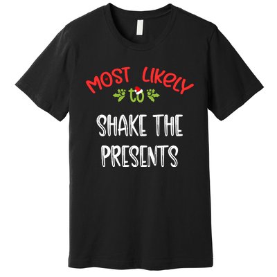 Most Likely To Christmas Shake The Presents Family Group Premium T-Shirt