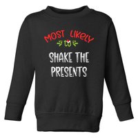 Most Likely To Christmas Shake The Presents Family Group Toddler Sweatshirt