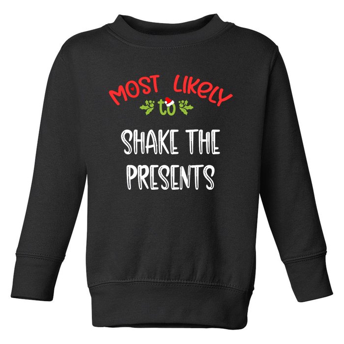 Most Likely To Christmas Shake The Presents Family Group Toddler Sweatshirt