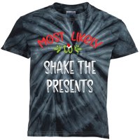 Most Likely To Christmas Shake The Presents Family Group Kids Tie-Dye T-Shirt