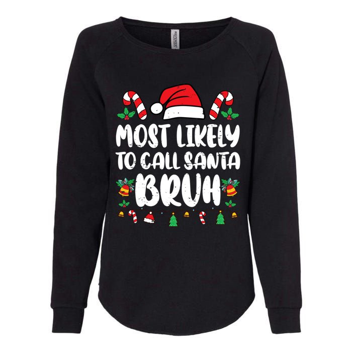 Most Likely To Call Santa Bruh Family Christmas Pajama Kids Womens California Wash Sweatshirt