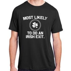 Most Likely To Do An Irish Exit Funny St Patricks Day Adult ChromaSoft Performance T-Shirt