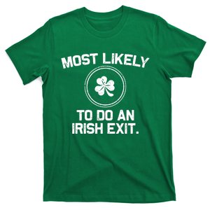 Most Likely To Do An Irish Exit Funny St Patricks Day T-Shirt