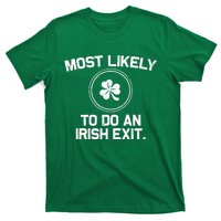 Most Likely To Do An Irish Exit Funny St Patricks Day T-Shirt