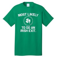 Most Likely To Do An Irish Exit Funny St Patricks Day Tall T-Shirt